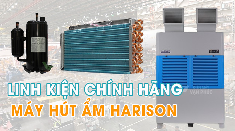 Địa chỉ cung cấp linh kiện máy hút ẩm Harison chính hãng